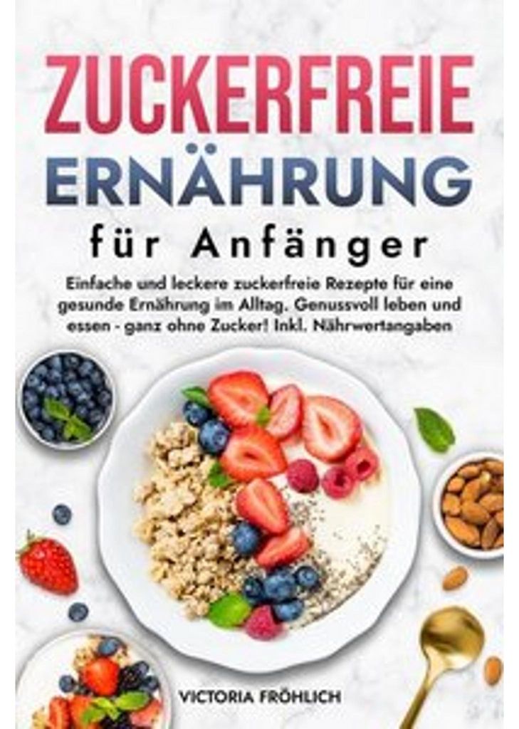 Zuckerfreie Ernährung für Anfänger