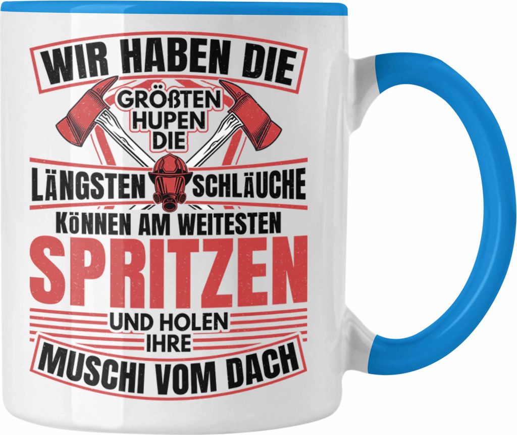 Trendation - Feuerwehr Spruch Geschenk Tasse Feuerwehrmann Geschenkidee Lustig Männer Wir Haben Die Längsten Schläuche (Blau)