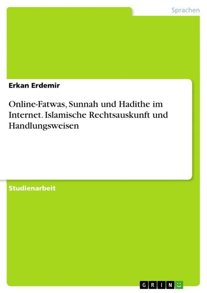Online-Fatwas, Sunnah und Hadithe im Internet. Islamische Rechtsauskunft und Handlungsweisen