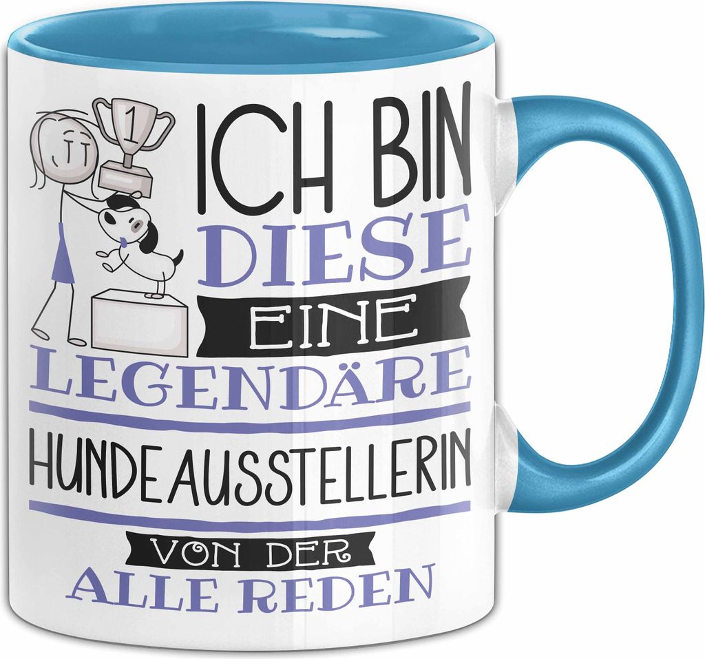 Hundeausstellerin Tasse Geschenk Ich Bin Diese Eine Legendäre Hundeausstellerin Von Der Alle Reden Geschenkidee Geburtstag Weihnachten (Blau)