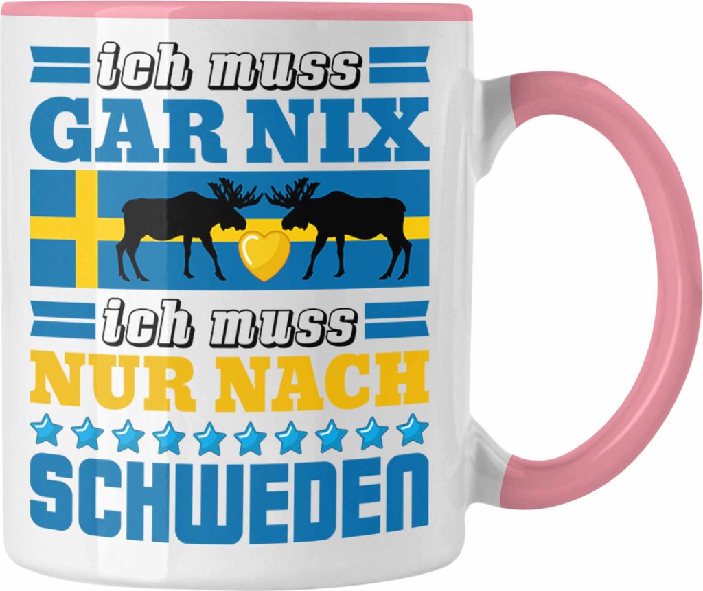 Trendation - Schweden Tasse Geschenk Urlaub Ich Muss Gar Nix Ich Muss Nur Nach Schweden (Rosa)