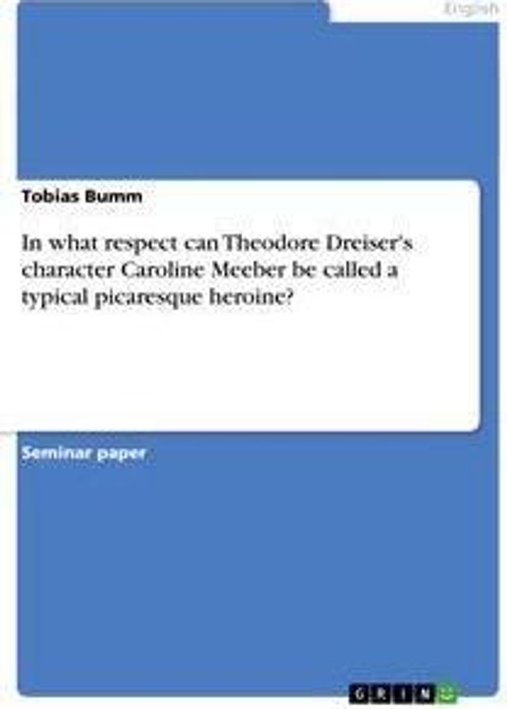 In what respect can Theodore Dreiser's character Caroline Meeber be called a typical picaresque heroine?