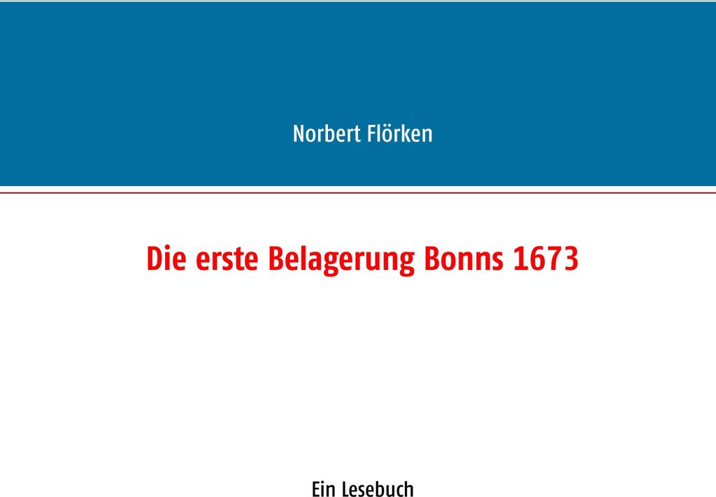 Die erste Belagerung Bonns 1673
