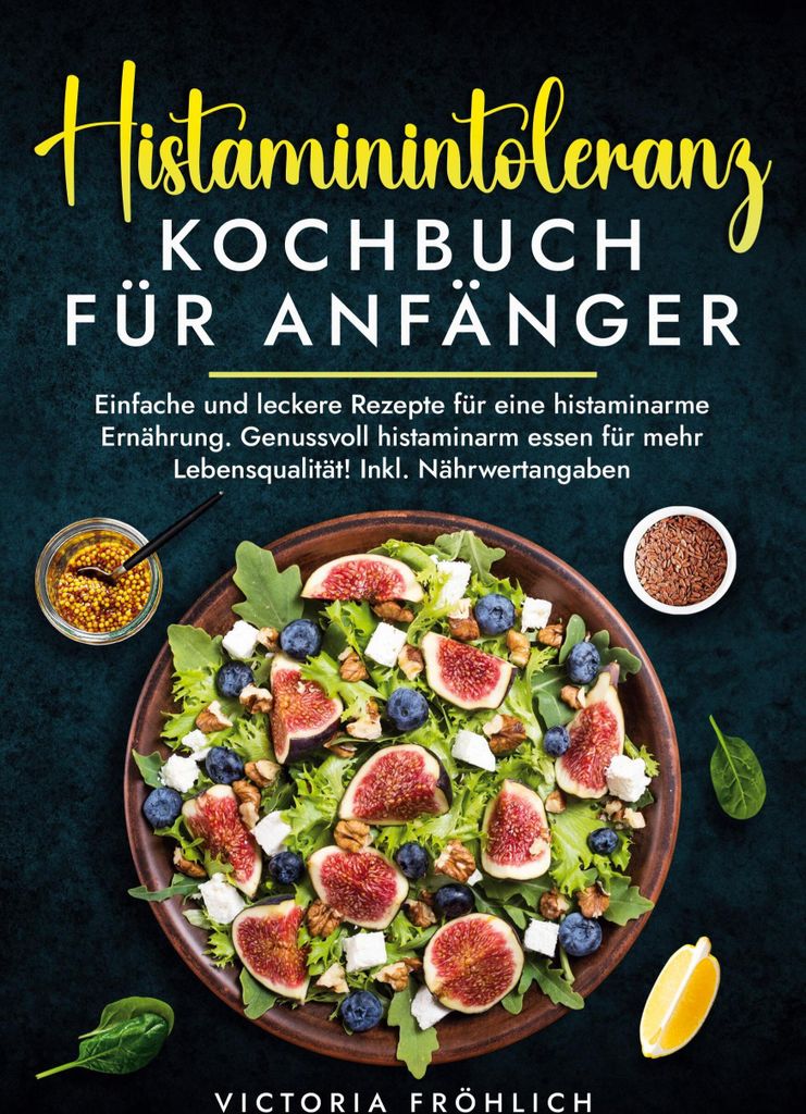 Histaminintoleranz Kochbuch für Anfänger
