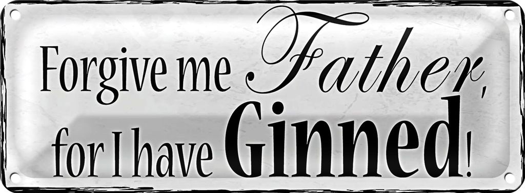 Blechschild Spruch 27x10cm forgive me Father i have Ginned Dekoration