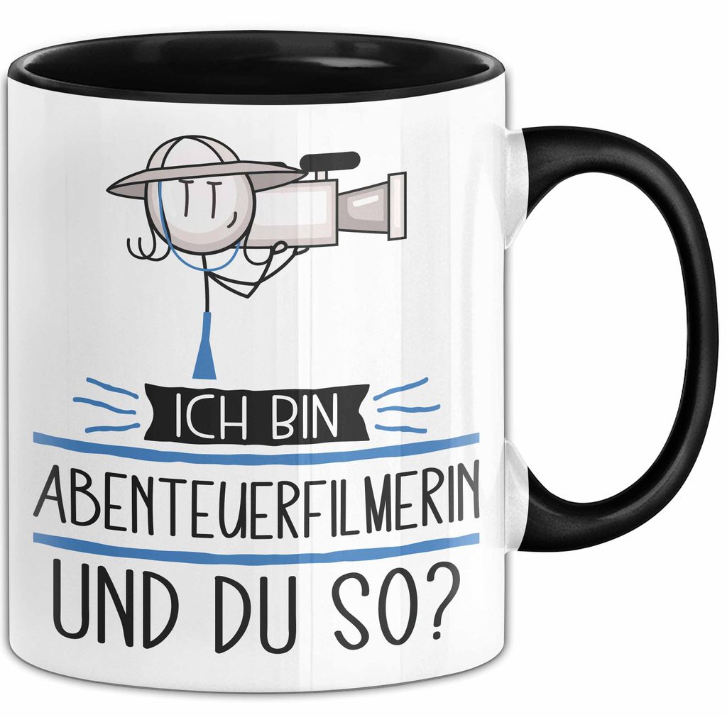 Abenteuerfilmerin Tasse Geschenk Ich Bin Abenteuerfilmerin Und Du So Geschenkidee Lustiger Spruch Becher (Schwarz)