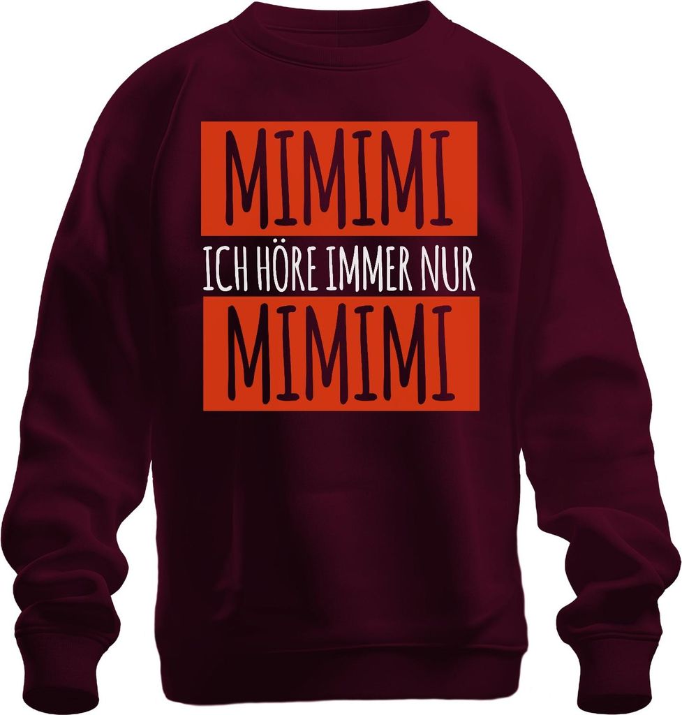 MIMIMI Ich höre immer nur Mimimi Humor Spruch Sarkasmus Genervt Uni Sweatshirt Pullover, Burgundy, L