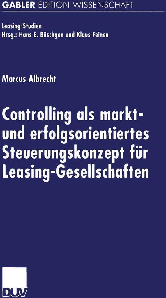 Controlling als markt- und erfolgsorientiertes Steuerungskonzept für Leasing-Gesellschaften