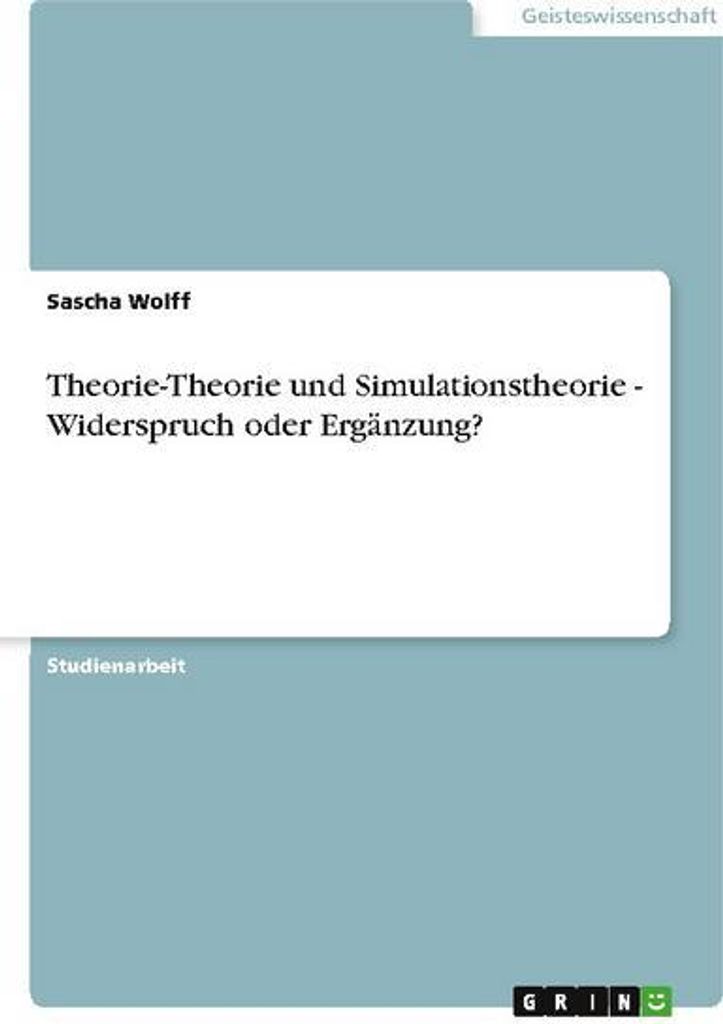 Theorie-Theorie und Simulationstheorie - Widerspruch oder Ergänzung?