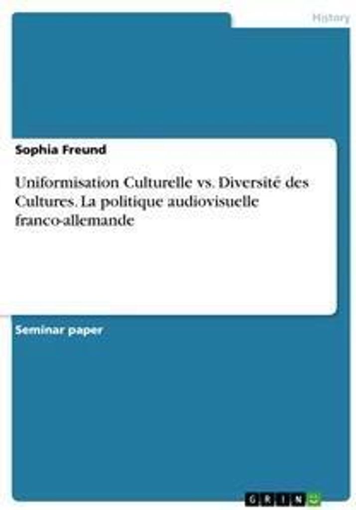 Uniformisation Culturelle vs. Diversité des Cultures. La politique audiovisuelle franco-allemande