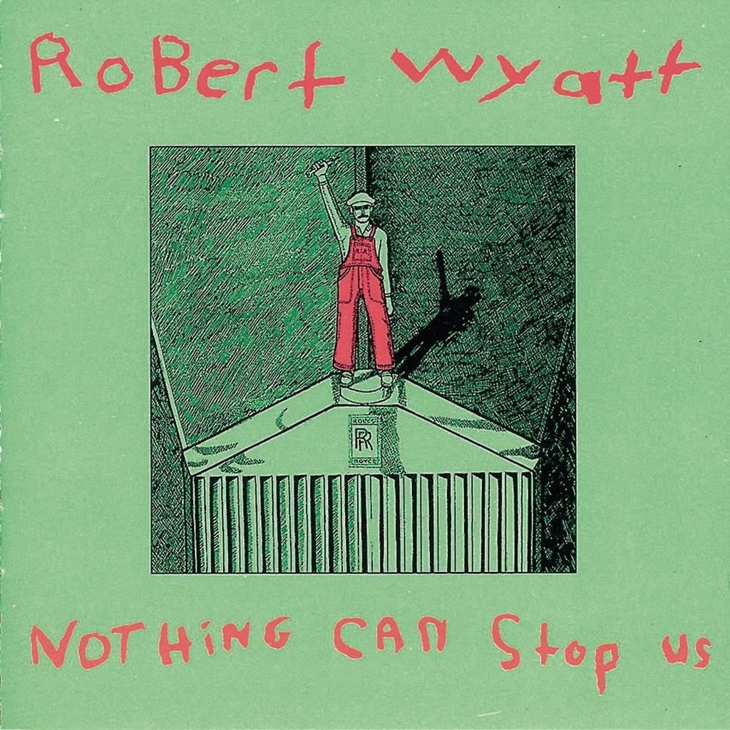 Wyatt,Robert-Nothing Can Stop Us