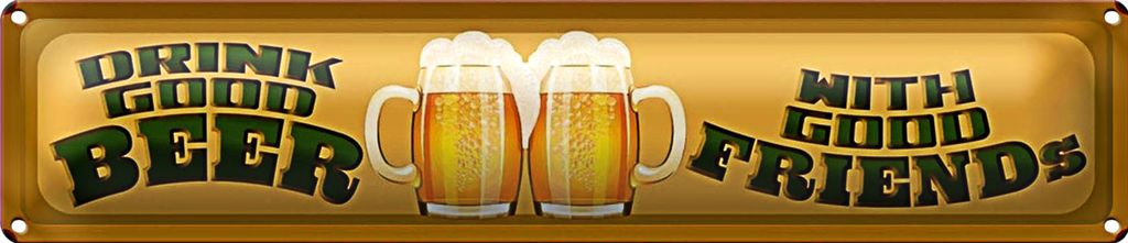 Blechschild Spruch 46x10cm Bier drink good Beer with good Friends Deko