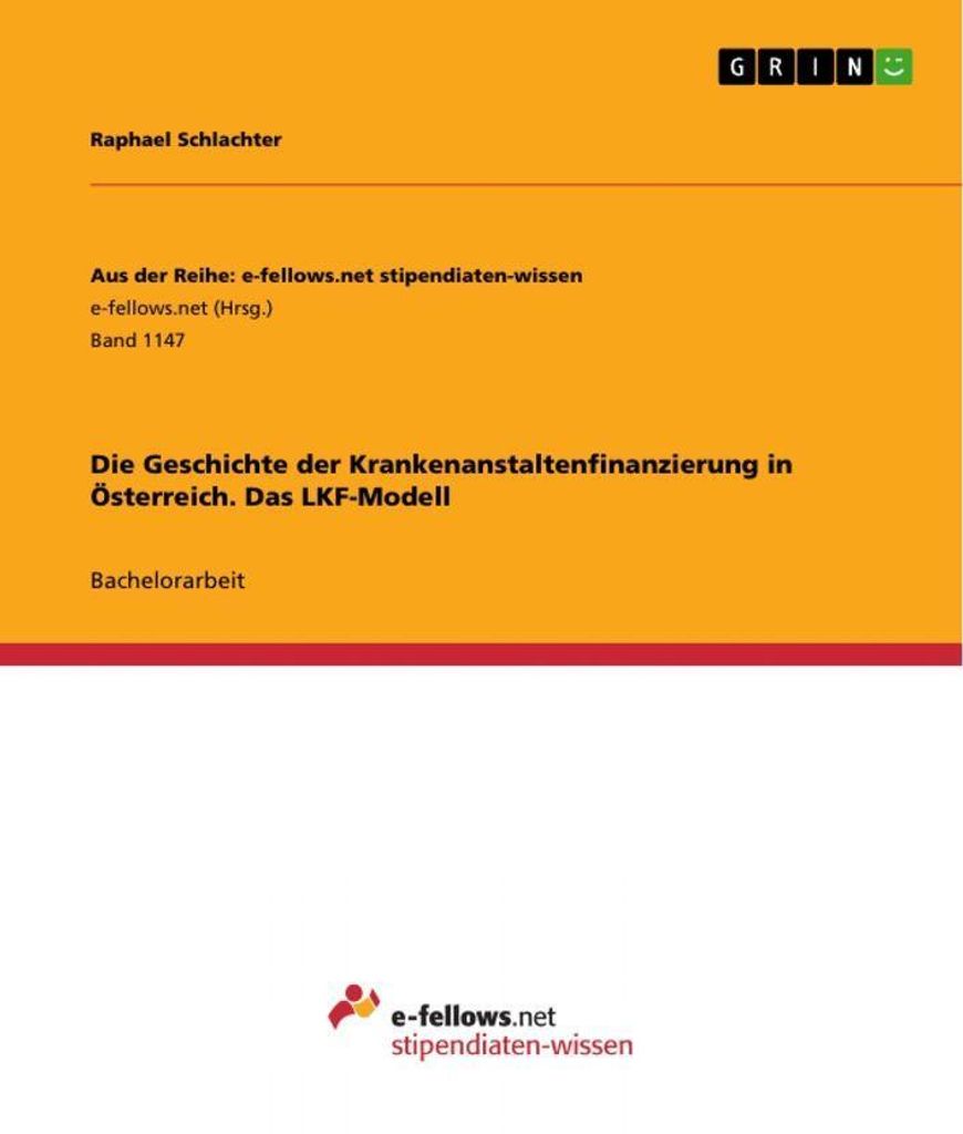 Die Geschichte der Krankenanstaltenfinanzierung in Österreich. Das LKF-Modell