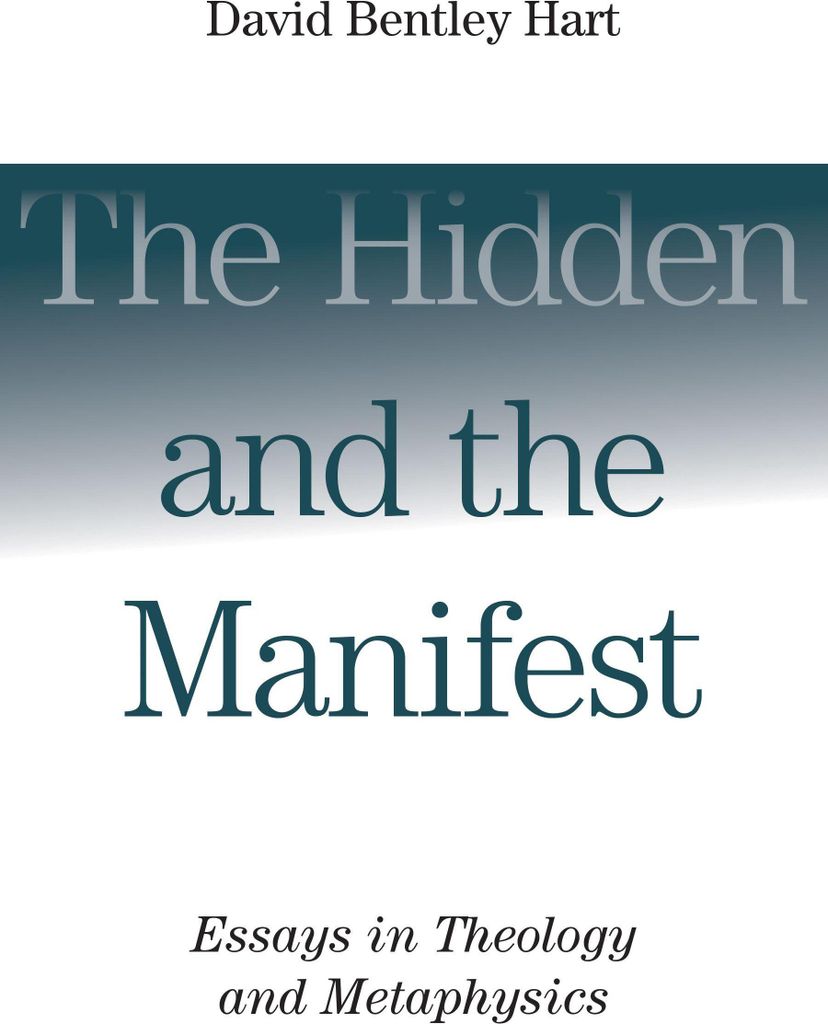 The Hidden and the Manifest: Essays in Theology and Metaphysics