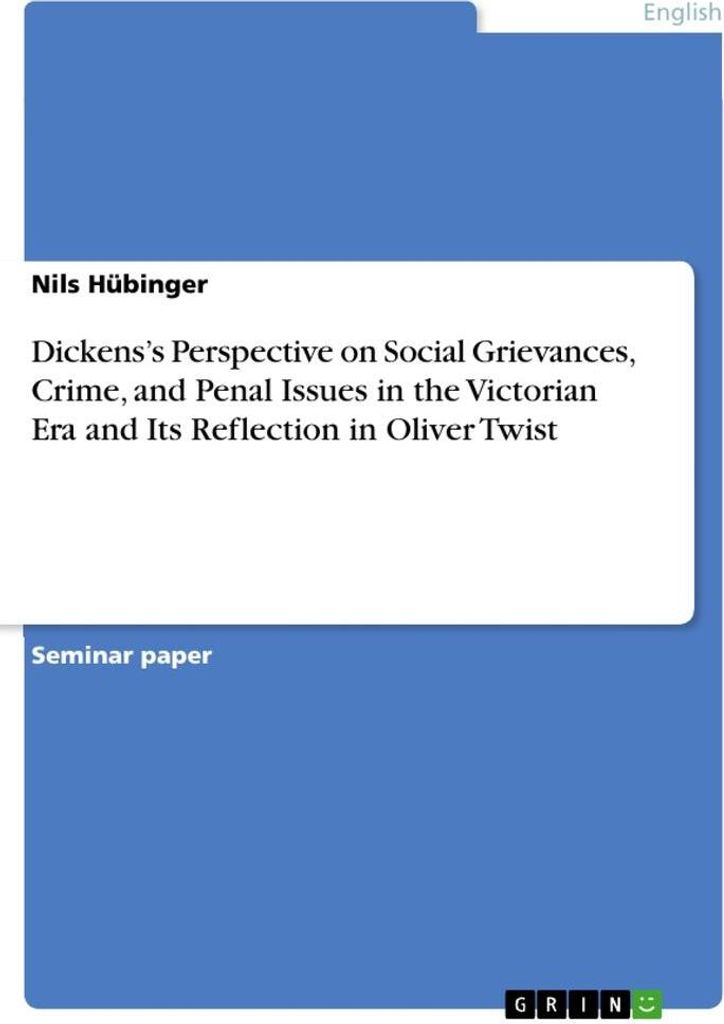 Dickens's Perspective on Social Grievances, Crime, and Penal Issues in the Victorian Era and Its Reflection in Oliver Twist