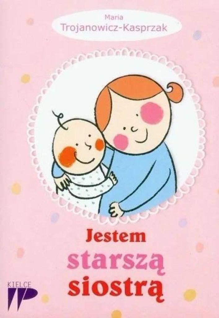 Trojanowicz-Kasprzak, M: Jestem starsza siostra
