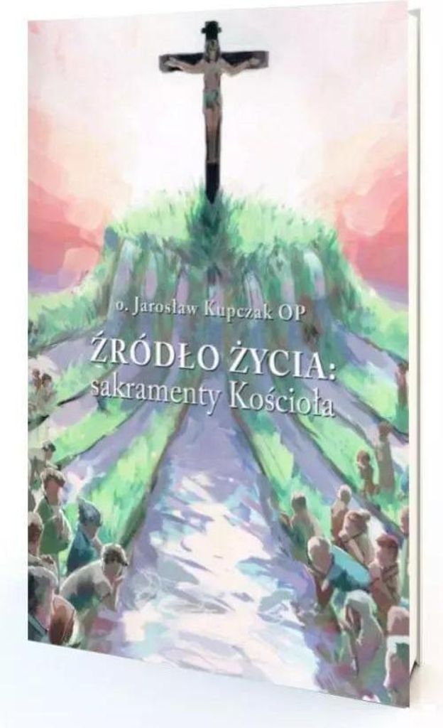 Źródło Życia: sakramenty Kościoła