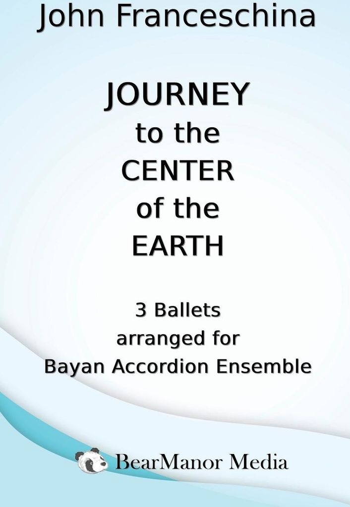 Journey to the Center of the Earth - 3 Ballets arranged for Bayan Accordion Ensemble