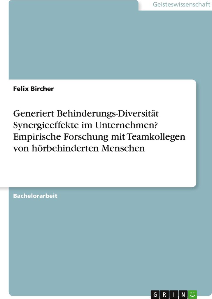 Generiert Behinderungs-Diversität Synergieeffekte im Unternehmen? Empirische Forschung mit Teamkollegen von hörbehinderten Menschen
