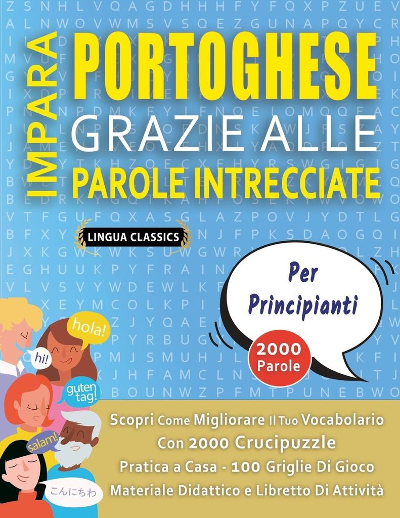 IMPARA PORTOGHESE GRAZIE ALLE PAROLE INTRECCIATE - PER PRINCIPIANTI - Scopri Come Migliorare Il Tuo Vocabolario Con 2000 Crucipuzzle e Pratica a Ca...