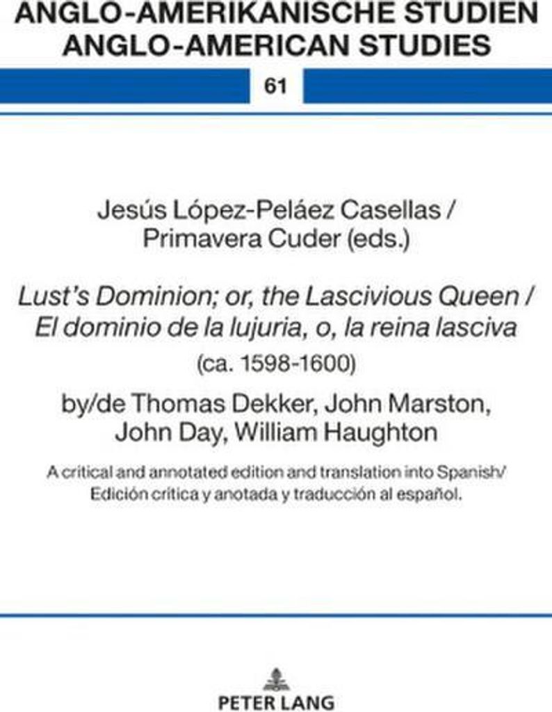 Lust's Dominion or, the Lascivious Queen / El dominio de la lujuria, o, la reina lasciva (ca. 1598-1600), by/de Thomas Dekker, John Marston, John ...