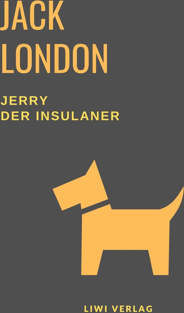 Jerry der Insulaner (Eine Hundegeschichte von Jack London)