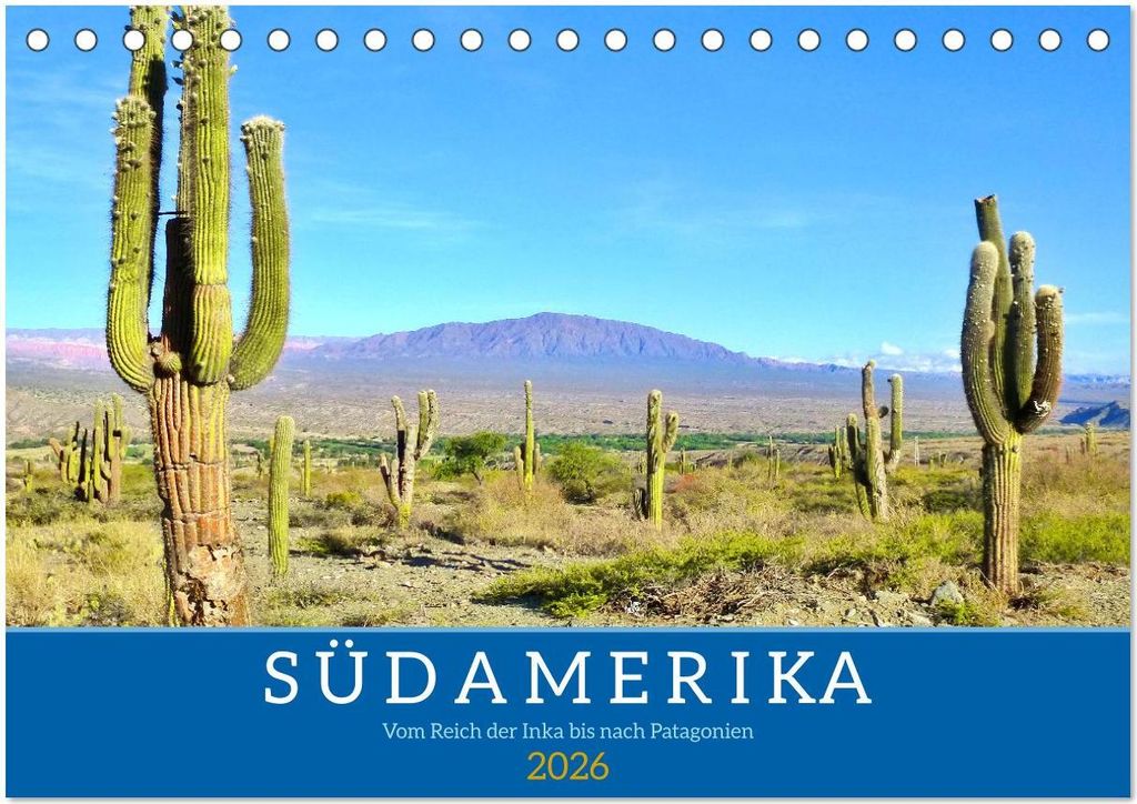 Südamerika - Vom Reich der Inka bis nach Patagonien (Tischkalender 2026 DIN A5 quer), CALVENDO Monatskalender