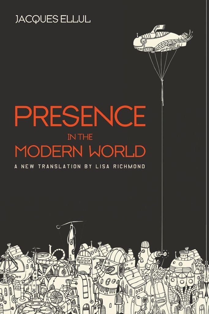 Presence in the Modern World. Ellul, Jacques .=