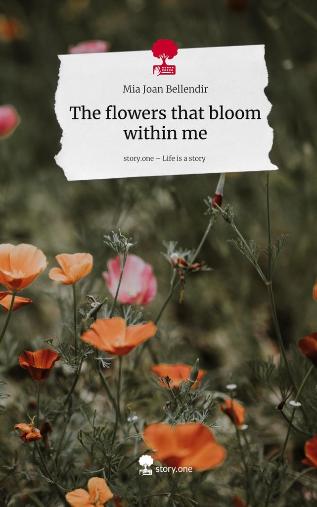 The flowers that bloom within me. Life is a Story - story.one
