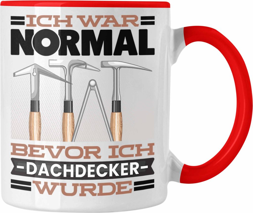 Trendation - Dachdecker Tasse Geschenk Spruch für Dachdecker Ich War Normal Bevor Ich Dachdecker Wurde Lustig Geschenkidee (Rot)
