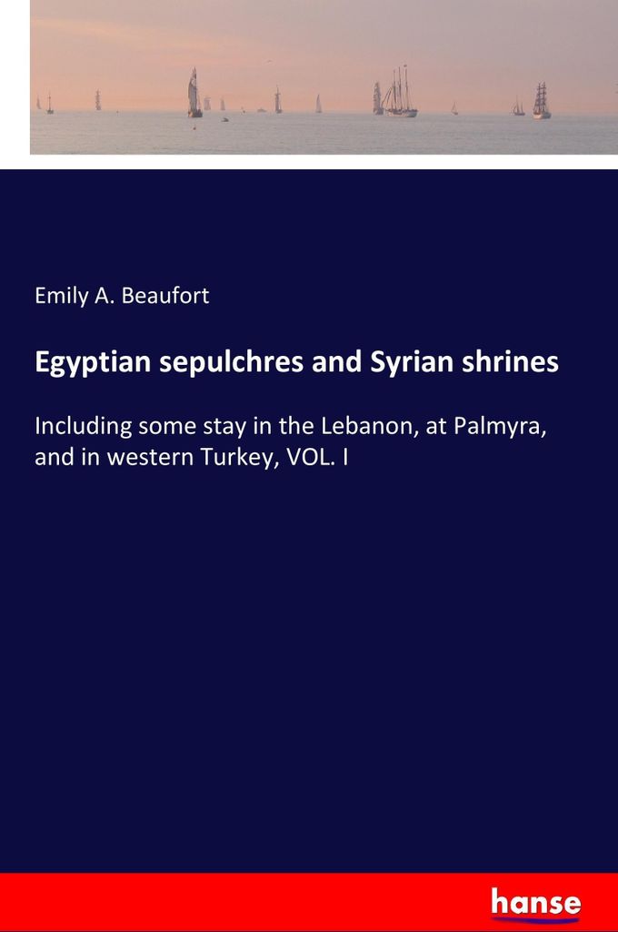 Egyptian sepulchres and Syrian shrines
