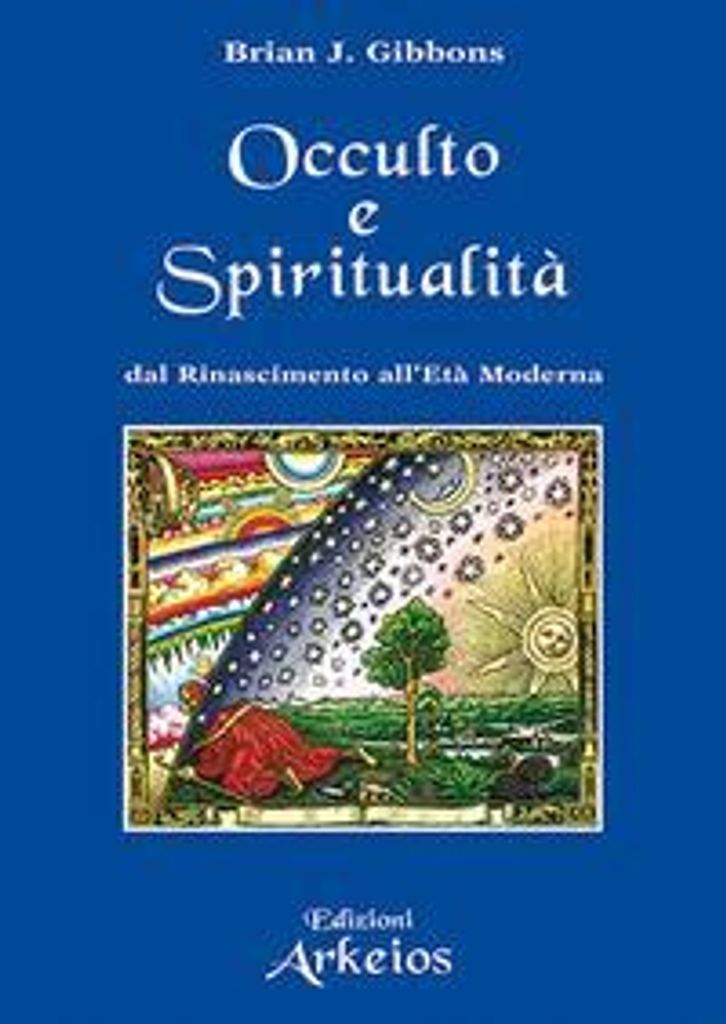 Gibbons, B: Spiritualità e occulto. Dal Rinascimento all'Età