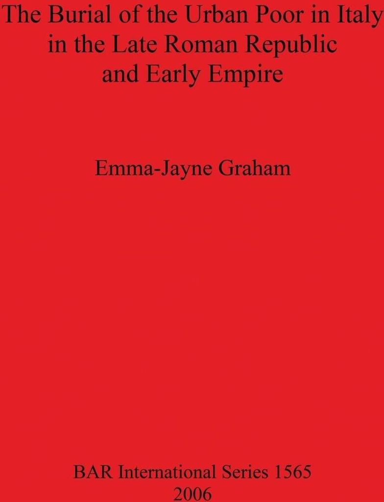 The Burial of the Urban Poor in Italy in the Late Roman Republic and Early Empire