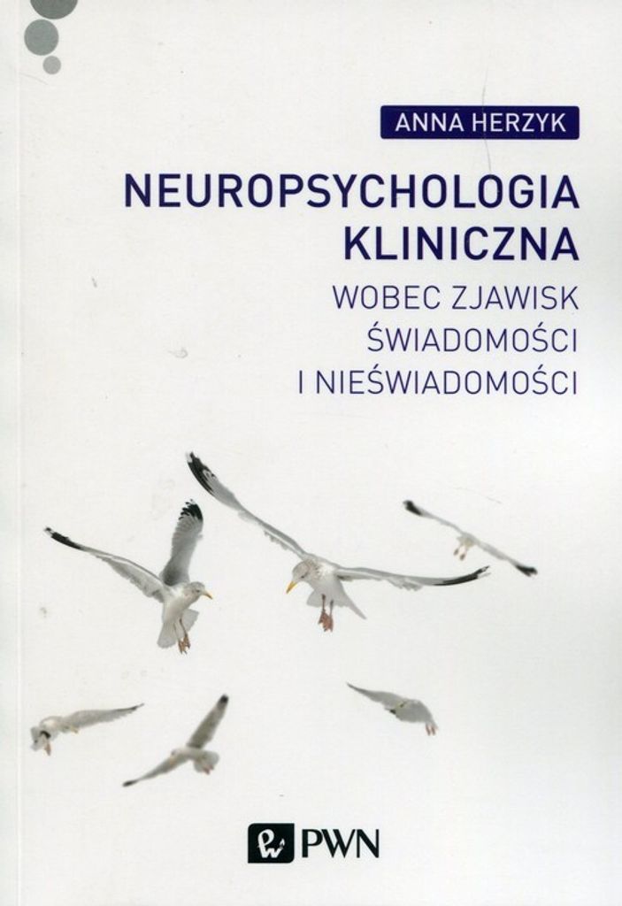 Neuropsychologia kliniczna wobec zjawisk świadomości i nieświadomości - Anna Herzyk (Literatur und Medizin auf Polnisch)