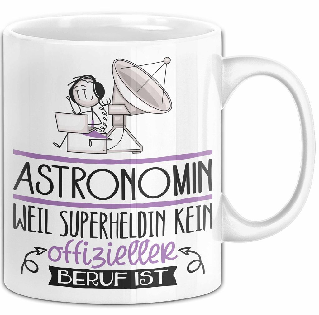 Astronomin Geschenk Tasse Lustiger Spruch Astronomin Weil Superheldin Kein Offizieller Beruf Ist Geschenkidee (Weiß)