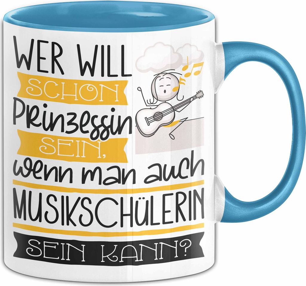 Musikschülerin Tasse Geschenk Spruch Wer Will Schon Prinzessin Sein Wenn Man Auch Musikschülerin Sein Kann (Blau)