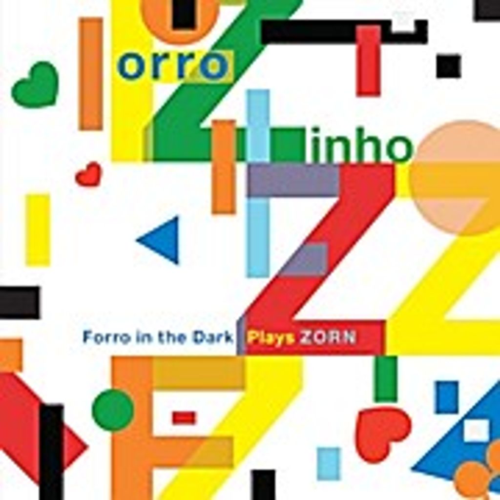 Forro In The Dark Plays Zorn
