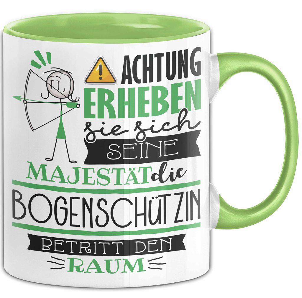 Bogenschützin Tasse Geschenk Lustiger Spruch Bitte Erheben Sie Sich Seine Majestät Die Bogenschützin Betritt Den Raum (Grün)