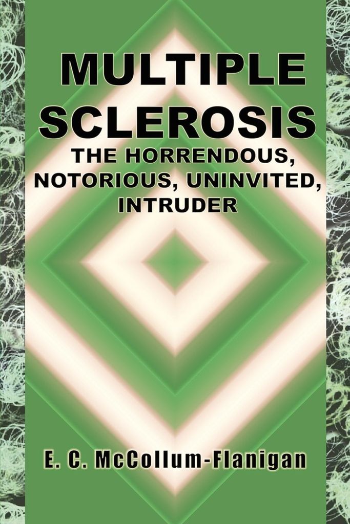 Multiple Sclerosis, The Horrendous, Notorious, Uninvited, Intruder