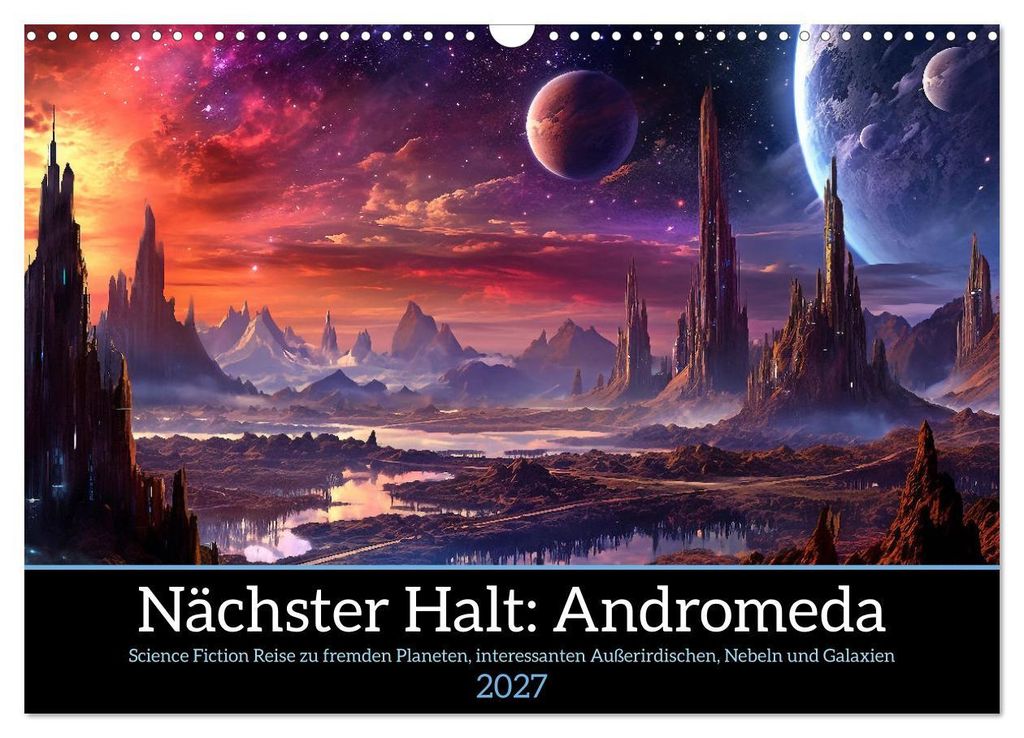 Nächster Halt Andromeda (Wandkalender 2027 DIN A3 quer), CALVENDO Monatskalender