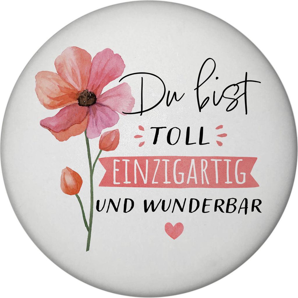 Blume Magnet rund mit Spruch Du bist toll einzigartig und wunderbar