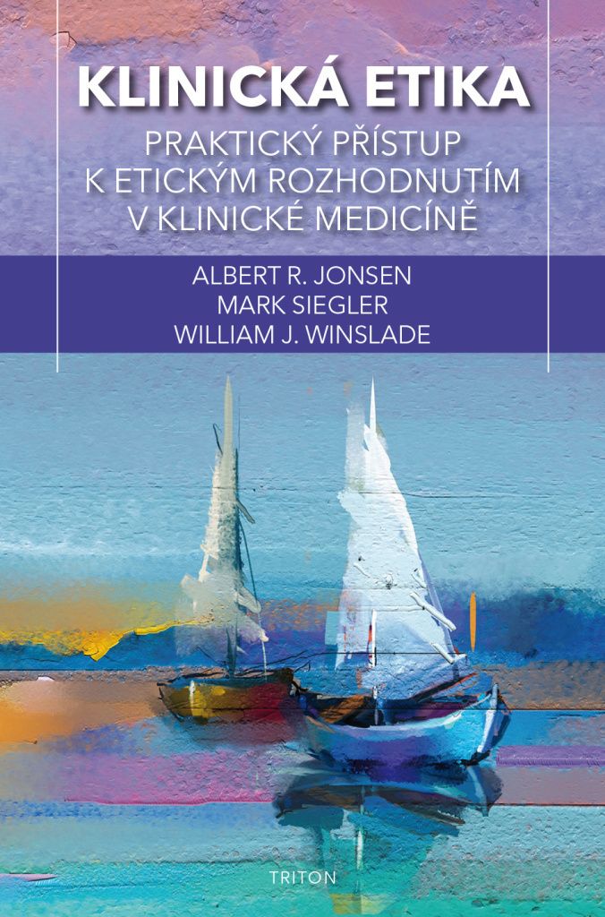 Klinická etika - Praktický přístup k etickým rozhodnutím v klinické medicíně (Jonsen Albert J.)