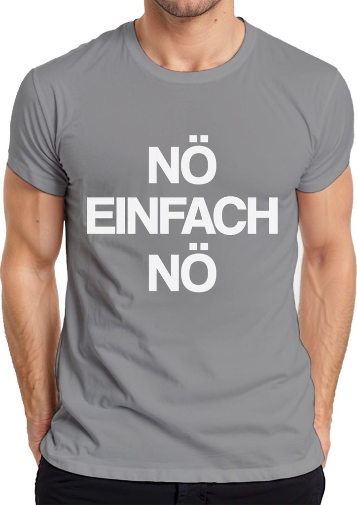 nö einfach nö lustig sarkastisch statement spruch minimalistisch Herren T-Shirt, Grau, XXL