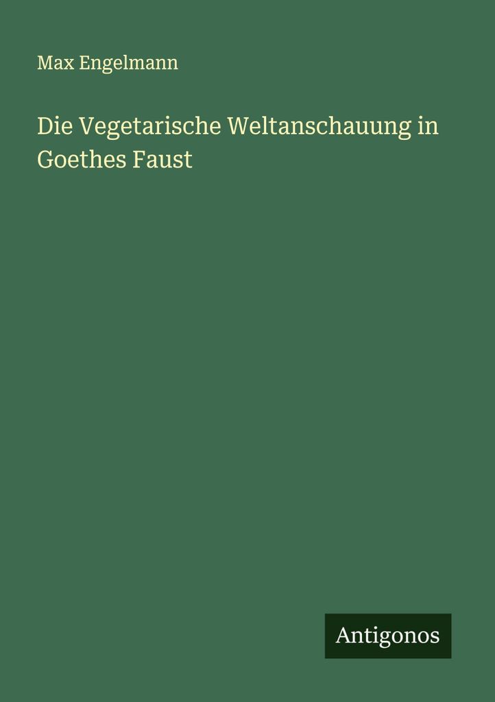 Die Vegetarische Weltanschauung in Goethes Faust