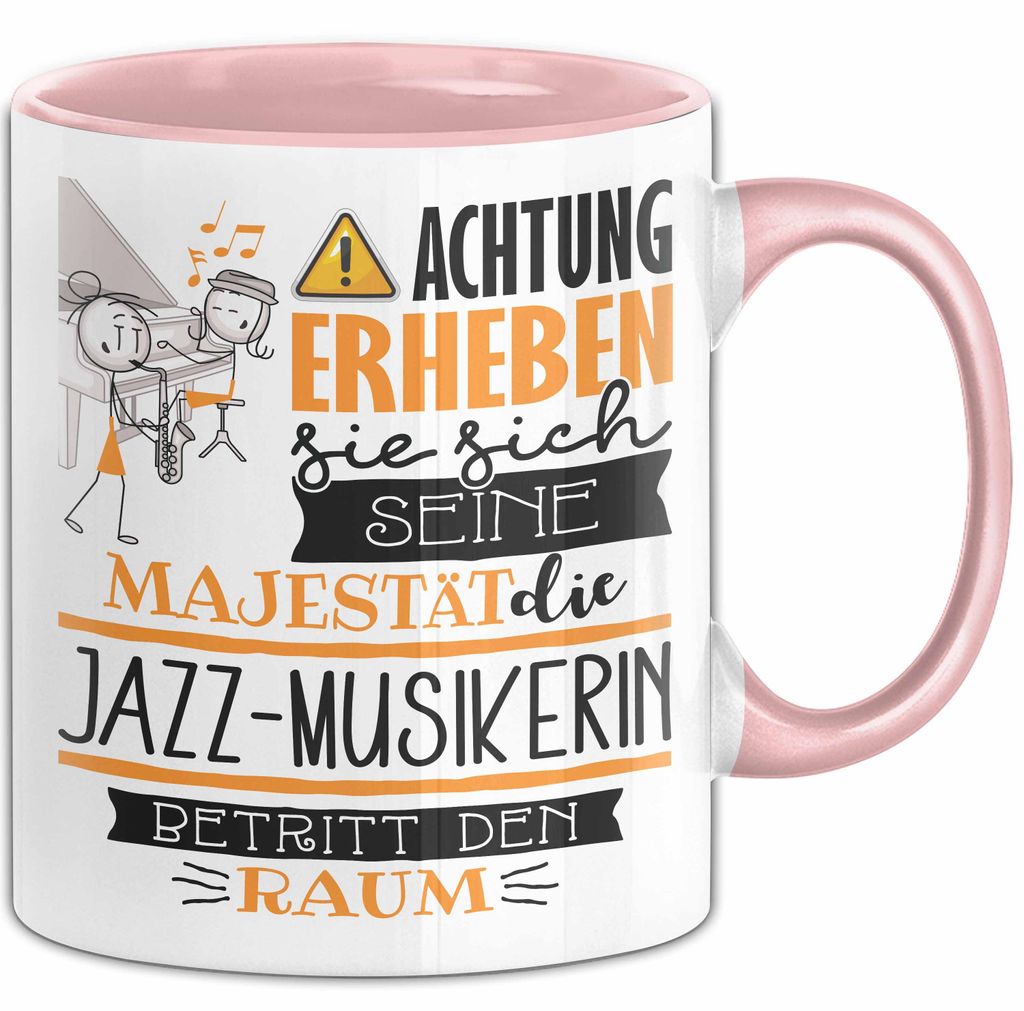 Jazz-Musikerin Tasse Geschenk Lustiger Spruch Bitte Erheben Sie Sich Seine Majestät Die Jazz-Musikerin Betritt Den Raum (Rosa)