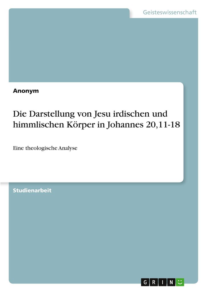 Die Darstellung von Jesu irdischen und himmlischen Körper in Johannes 20,11-18