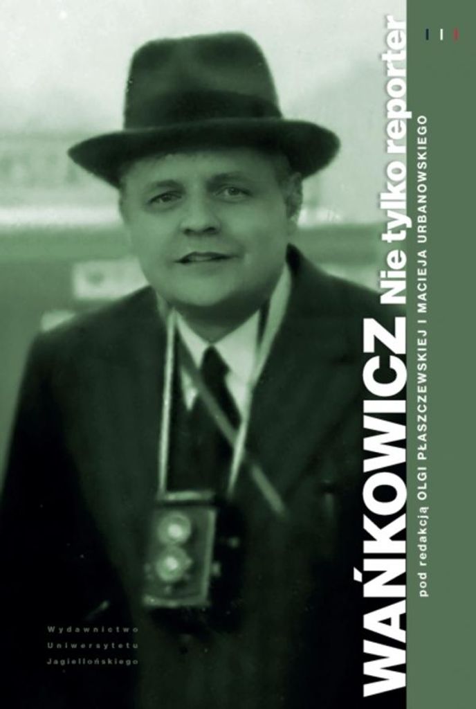 Wańkowicz. Nie tylko reporter - praca zbiorowa