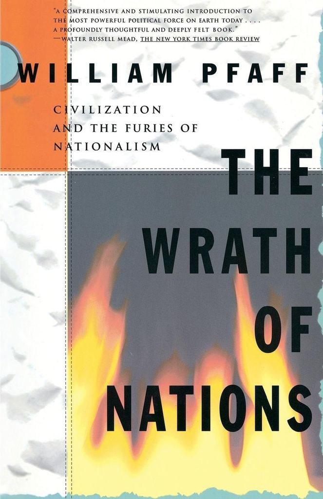 The Wrath of Nations: Civilization and the Furi, Pfaff, William,,