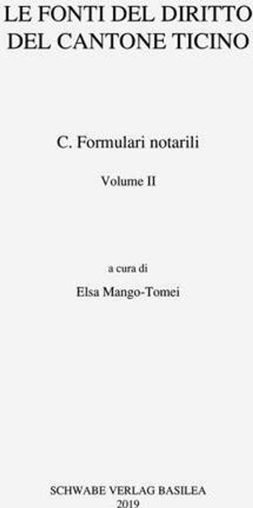 Sammlung Schweizerischer Rechtsquellen / Le fonti del diritto del Cantone Ticino / Formulari notarili Volume II
