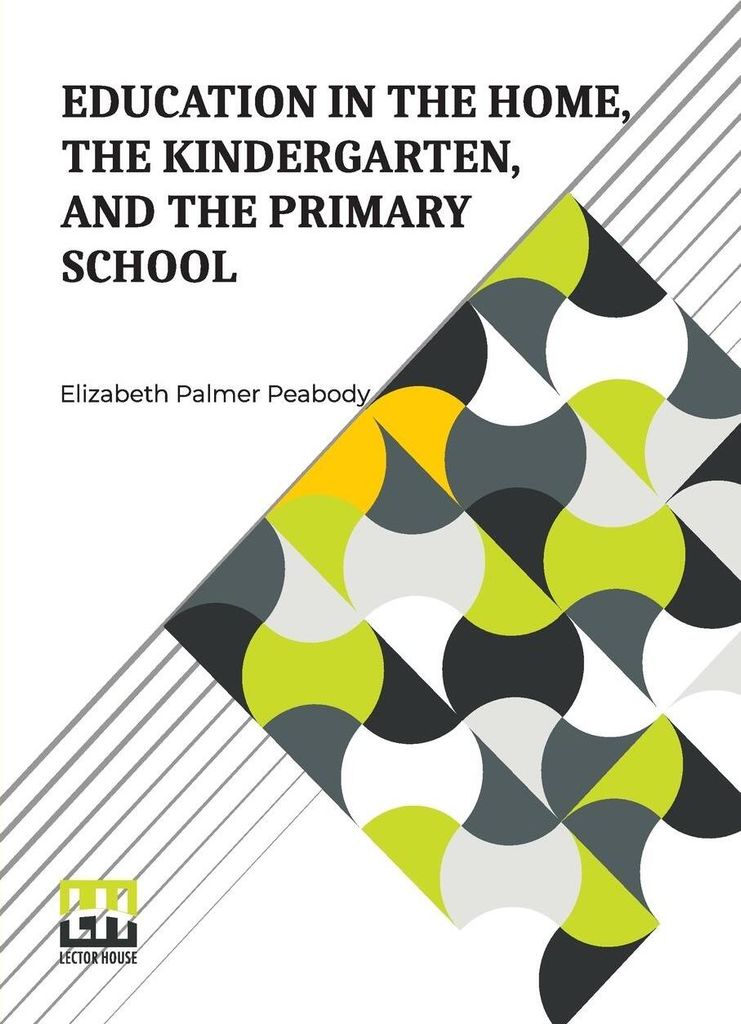 Education In The Home, The Kindergarten, And The Primary School